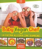 Licia CaliaBaby vegan chef - la cucina allegra con i bambini