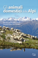 Riccardo Fortina, Paolo Cornale, Manuela Renna, Luca BattagliniGli animali domestici delle Alpi