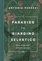 Antonio PerazziIl paradiso  un giardino selvatico
