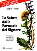 Maria Treben La salute dalla farmacia del Signore immagine non disponibile