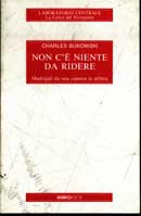 Charles Bukowski , traduzione di Antonio Troinao - Non c'è niente da ridere