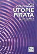 Peter Lamborn Wilson ( Hakim Bey ) - Utopie pirata. Corsari, mori e rinnegati europei