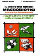 Michio Kushi Il libro dei rimedi macrobiotici. Ricette,diete e terapie nella vita immagine non disponibile