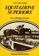 Col. G. di Cossilla Equitazione superiore - Note sull'addestramento immagine non disponibile