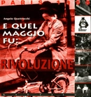 Angelo Quattrocchi - E quel Maggio fu: Rivoluzione. Paris 1968