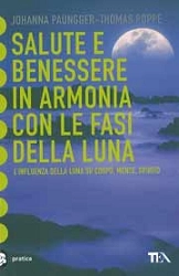 Johanna Paungger, Thomas Poppe - Salute e benessere in armonia con le fasi della luna