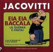 Benito Jacovitti, a cura di Goffredo Fofi e Anna Salepicchi Eia Eia Baccalà -  la guerra è finita immagine non disponibile