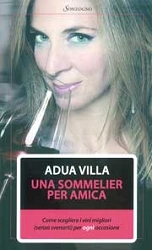 Adua Villa - Una sommelier per amica