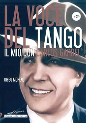 Diego Moreno - La voce del tango - il mio Don Carlos Gardel