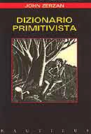 John Zerzan Dizionario Primitivista immagine non disponibile