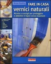 Bruno Gouttry - Fare in casa vernici naturali