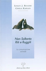 Lesley J.Rogers, Gisela Kaplan - Non soltanto riti e ruggiti - la comunicazione animale