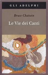 Bruce Chatwin Le vie dei canti immagine non disponibile