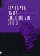 Antonin Artaud Per farla finita col giudizio di Dio immagine non disponibile