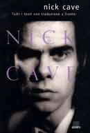 Nick Cave - Nick Cave. Tutti i testi con traduzione a fronte