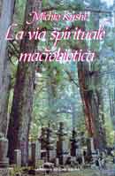 Michio Kushi La via spirituale macrobiotica immagine non disponibile