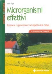 Teruo Higa Microrganismi effettivi. Benessere e rigenerazione nel rispetto della natura immagine non disponibile