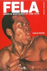 Carlos Moore Fela questa bastarda di una vita immagine non disponibile