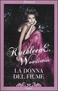 Kathleen E. Woodiwiss - La donna del fiume