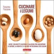 Rosanna Passione - Cucinare i legumi