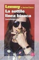 Lemmy e Janiss Garza - La sottile linea bianca ( autobiografia )