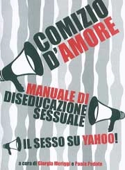 a cura di Giorgia Meriggi e Paolo Pedote Comizio d'amore - manuale di diseducazione sessuale immagine non disponibile