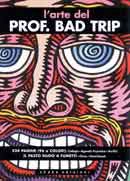 Prof Bad Trip L'arte del Prof. Bad Trip immagine non disponibile