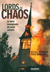 Michael Moynihan, Didrik Søderlind Lords of chaos la storia insanguinata del metal satanico immagine non disponibile