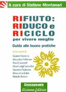 a cura di Stefano Montanari Rifiuto: riduco e riciclo per vivere meglio immagine non disponibile