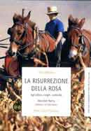 Wendell Berry - La risurrezione della rosa. Agricoltura, luoghi, comunità