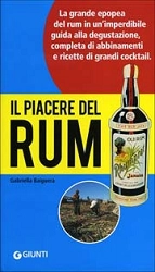 Gabriella Baiguera Il piacere del Rum. Storia, tradizioni e guida alla degustazione del nettare del Caribe immagine non disponibile