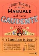 Jerry Thomas - Manuale del vero gaudente ovvero il grande libro dei drink