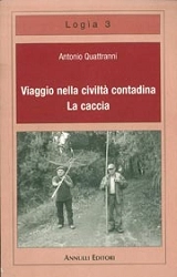 Antonio Quattranni Viaggio nella civiltà contadina - la caccia immagine non disponibile