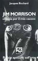 Jacques Rochard Jim Morrison - Elegia per il mio cazzo immagine non disponibile