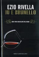 Ezio Rivella Io e Brunello. Come portai Montalcino nel mondo immagine non disponibile