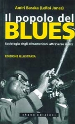 di Amiri Baraka (LeRoi Jones) - Il popolo del blues. Sociologia degli afroamericani attraverso il jazz