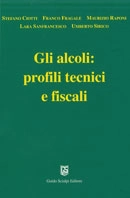 S.Ciotti, F.Fragale, M.Raponi, L.Sanfrancesco, U.Sirico Gli alcoli: profili tecnici e fiscali immagine non disponibile