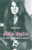 Betty Shapiro Janis Joplin. La vita, le canzoni, la morte immagine non disponibile