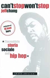 Jeff Chang Can't stop won't stop. L'incredibile storia sociale dell'hip hop immagine non disponibile