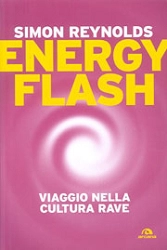 Simon Reynolds Energy flash - viaggio nella cultura rave immagine non disponibile