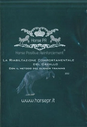 Horse Positive Reinforcement - La riabilitazione comportamentale de cavallo. Con il metodo del Clicker Training. DVD