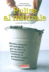 Associazione Uomini Casalinghi, a cura di Gabriele Bindi - Pulire al naturale