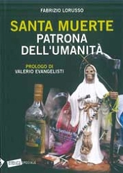 Fabrizio Lorusso - Santa Muerte patrona dell'umanità