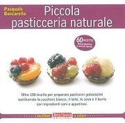 Pasquale Boscarello Piccola pasticceria naturale - 60 ricette senza glutine e senza lievito immagine non disponibile