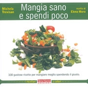 Michela Trevisan, Elena Moro - Mangia sano e spendi poco