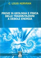 C.Louis Kervran - Prove in geologia e fisica delle trasmutazioni a debole energia