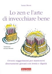 Susan Moon Lo zen e l'arte di invecchiare bene immagine non disponibile