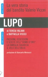 Teresa Valiani, Raffaella Viccei - Lupo - la vera storia del bandito Valerio Viccei