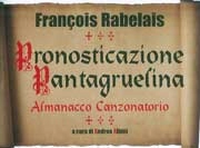 Francois Rabelais, a cura di Andrea Albini Pronosticazione Pantagruelina immagine non disponibile