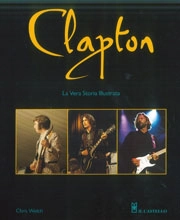 Chris Welch Clapton - la vera storia illustrata immagine non disponibile